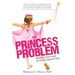 The Princess Problem: Guiding Our Girls Through the Princess-Obsessed Years