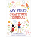 My First Gratitude Journal: Fun and Fast Ways for Kids to Give Daily Thanks