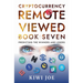 Cryptocurrency Remote Viewed Book Seven: Your Guide to Identifying Tomorrow's Top Cryptocurrencies Today