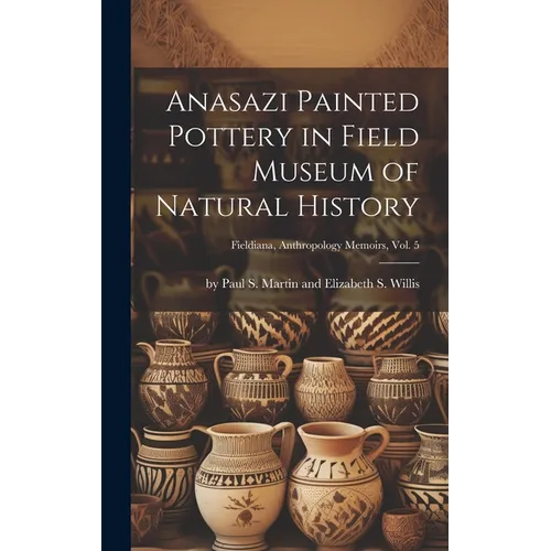 Anasazi Painted Pottery in Field Museum of Natural History; Fieldiana, Anthropology Memoirs, Vol. 5