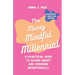 The Money Mindful Millennial: Practical Guide to Saving Smart and Spending Intentionally