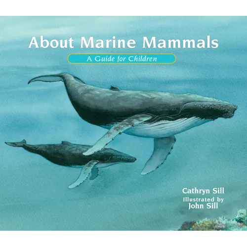 About Marine Mammals: A Guide for Children (Educational Science Book about Whales, Dolphins, Polar Bears & More for Stem Learning)