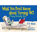 What You Don't Know about Turning 40: A Funny Birthday Quiz