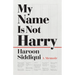 My Name Is Not Harry: A Memoir