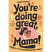 You're Doing Great Mama!: Giggles and Good Advice for Moms Postpartum Book for New Moms Mothers Day Gift