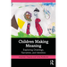 Children Making Meaning: Exploring Drawings, Narratives, and Identities