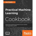 Practical Machine Learning Cookbook