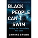 Black People Can't Swim: Finding the Faith to Defy Your Odds