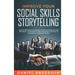 Improve Your Social Skills and Storytelling: How to Use Effective Communication to Manipulate and Influence - The Secrets of Analyzing Body Language t