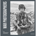 War Photographers: Iwm Photography Collection