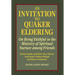An Invitation to Quaker Eldering: On Being Faithful to the Ministry of Spiritual Nurture among Friends