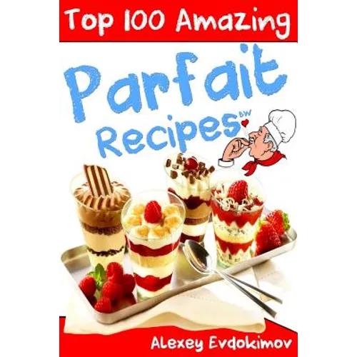 Top 100 Amazing Parfait Recipes BW