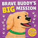 Brave Buddy's Big Mission: The Story of a Therapy Dog with a Big Heart, and Even Bigger Tricks!