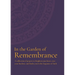 In the Garden of Remembrance: A collection of prayers to brighten your heart, ease your burdens, and bathe you in the fragrance of faith