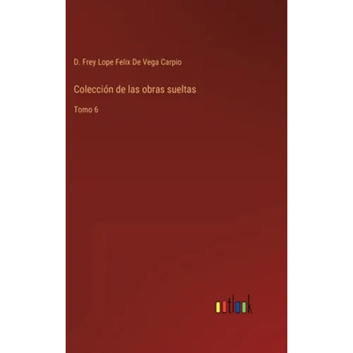 Colección de las obras sueltas: Tomo 6