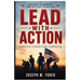 Lead With Action: The courage to lead. The discipline to execute. The commitment to win.