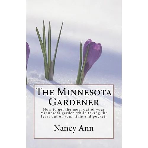The Minnesota Gardener: How to get the most out of your Minnesota garden while taking the least out of your time and pocket.