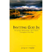 Inviting God in: Scriptural Reflections and Prayers Throughout the Year