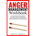 Anger Management Workbook: A 6-Step Guide to Take Control of Your Anger, Master Your Emotions in Relationships and Find Freedom from Stress and A