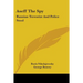 Aseff The Spy: Russian Terrorist And Police Stool