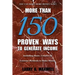 More Than 150 Proven Ways to Generate Income: Including Basic, Creative and Extreme Methods to Make Money