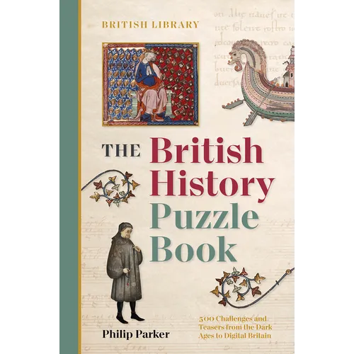 The British History Puzzle Book: From the Dark Ages to Digital Britain in 500 Challenges and Teasers