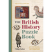 The British History Puzzle Book: From the Dark Ages to Digital Britain in 500 Challenges and Teasers