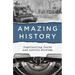 Amazing History: Fascinating Facts and Untold Stories