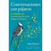 Conversaciones Con Pájaros: La Metafísica de la Comunicación Entre Pájaros Y Humanos