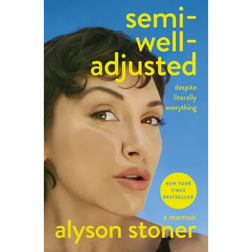 Semi-Well-Adjusted Despite Literally Everything: A Memoir