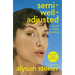 Semi-Well-Adjusted Despite Literally Everything: A Memoir
