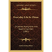 Everyday Life In China: Or Scenes Along River And Road In Fuh-Kien (1885)