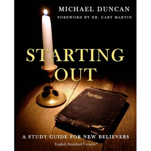 Starting Out: A Study Guide for New Believers