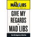 Give My Regards to Mad Libs: World's Greatest Theater Game