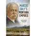 Marcus Daly's Montana Empires: Copper Mining, Racehorses, & Politics