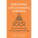 Preaching Life-Changing Sermons: Six Steps to Developing and Delivering Biblical Messages