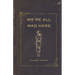 We're All Mad Here