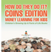 How Do They Do It? Coins Edition - Money Learning for Kids Children's Growing Up & Facts of Life Books