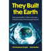 They Built the Earth: Then Seeded Life 3.7 Billion Years Ago - It's Time to Unlock the Message They Left