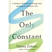 The Only Constant: A Guide to Embracing Change and Leading an Authentic Life