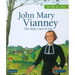 John Mary Vianney: The Holy Cure of Ars