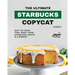 The Ultimate Starbucks Copycat Recipes: Skip The Drive-Thru, Make These Starbucks Treats In A Moment