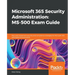 Microsoft 365 Security Administration: MS-500 Exam Guide: Plan and implement security and compliance strategies for Microsoft 365 and hybrid environme