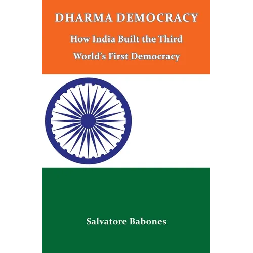 Dharma Democracy: How India Built the Third World's First Democracy