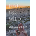 Just Go Wild: Volumes 1 & 2