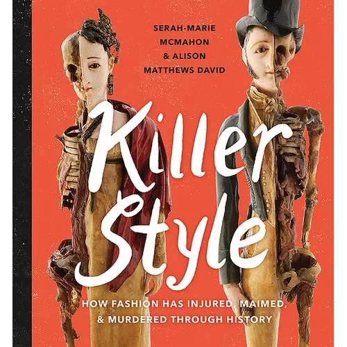 Killer Style: How Fashion Has Injured, Maimed, and Murdered Through History