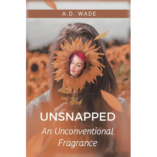 Unsnapped: An Unconventional Fragrance