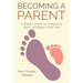 Becoming A Parent: A Reality Check on Pregnancy, Birth, and Baby's First Year