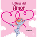 El Ninja del Amor: Un libro para niños sobre el amor