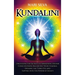 Kundalini: Unlocking the Secrets to Awakening Higher Consciousness, Balancing Your Chakras, Opening the Third Eye and Tapping into the Power of Shakti